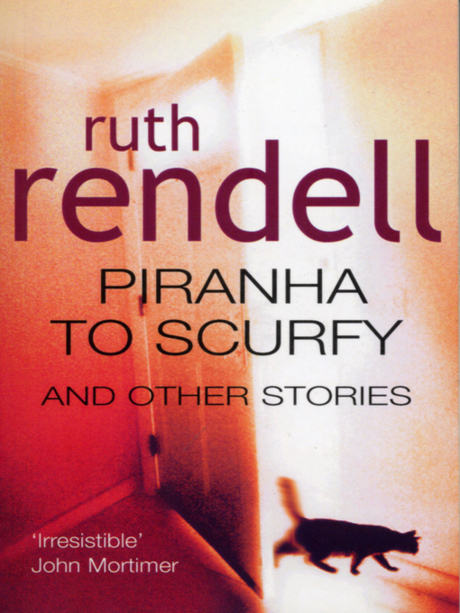 Title details for Piranha to Scurfy and Other Stories by Ruth Rendell - Available